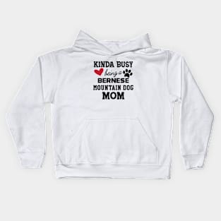 Bernese mountain dog - Kinda busy is being a bernese mountain dog mom Kids Hoodie